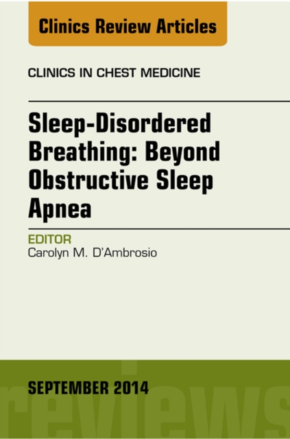 Sleep-Disordered Breathing: Beyond Obstructive Sleep Apnea, An Issue of Clinics in Chest Medicine, An Issue of Clinics in Chest Medicine, EPUB eBook