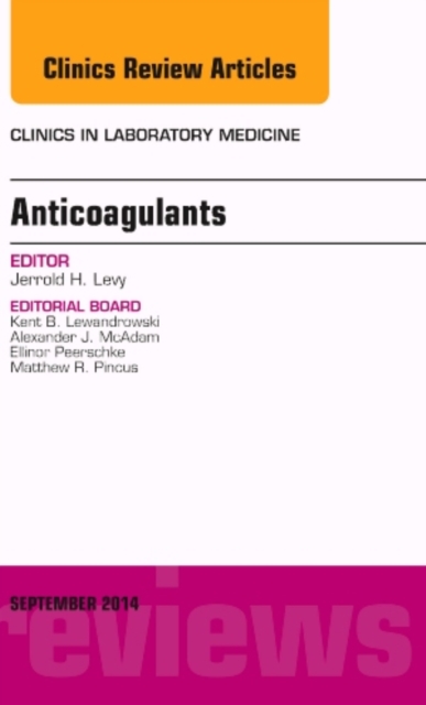 Anticoagulants, An Issue of Clinics in Laboratory Medicine : Volume 34-3, Hardback Book