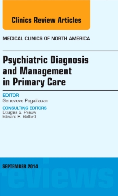 Psychiatric Diagnosis and Management in Primary Care, An Issue of Medical Clinics : Volume 98-5, Hardback Book