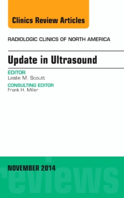 Update in Ultrasound, An Issue of Radiologic Clinics of North America : Volume 52-6, Hardback Book
