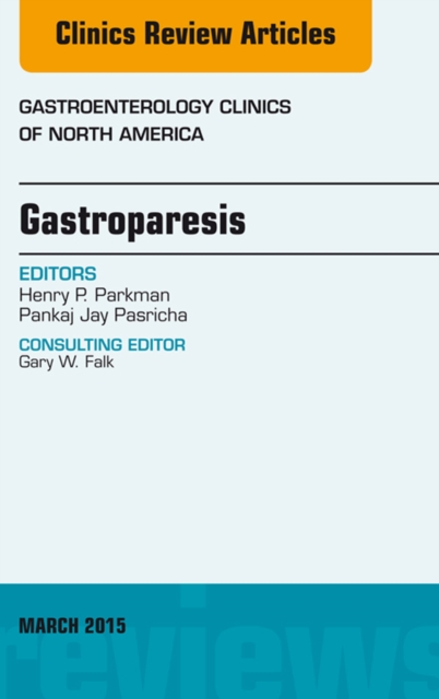 Gastroparesis, An issue of Gastroenterology Clinics of North America, EPUB eBook
