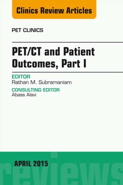 PET/CT and Patient Outcomes, Part I, An Issue of PET Clinics, EPUB eBook