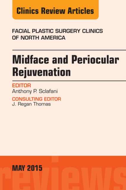 Midface and Periocular Rejuvenation, An Issue of Facial Plastic Surgery Clinics of North America, EPUB eBook