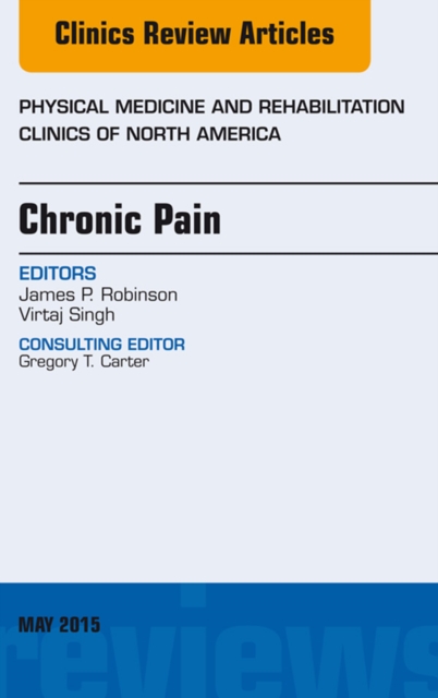 Chronic Pain, An Issue of Physical Medicine and Rehabilitation Clinics of North America, EPUB eBook