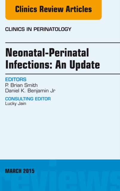 Neonatal-Perinatal Infections: An Update, An Issue of Clinics in Perinatology, EPUB eBook