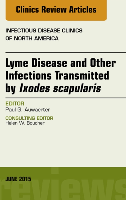 Lyme Disease and Other Infections Transmitted by Ixodes scapularis, An Issue of Infectious Disease Clinics of North America, EPUB eBook