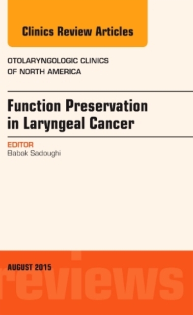 Function Preservation in Laryngeal Cancer, An Issue of Otolaryngologic Clinics of North America : Volume 48-4, Hardback Book