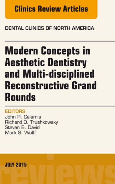 Modern Concepts in Aesthetic Dentistry and Multi-disciplined Reconstructive Grand Rounds, An Issue of Dental Clinics of North America, EPUB eBook