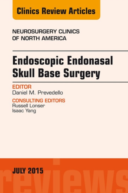 Endoscopic Endonasal Skull Base Surgery, An Issue of Neurosurgery Clinics of North America, EPUB eBook