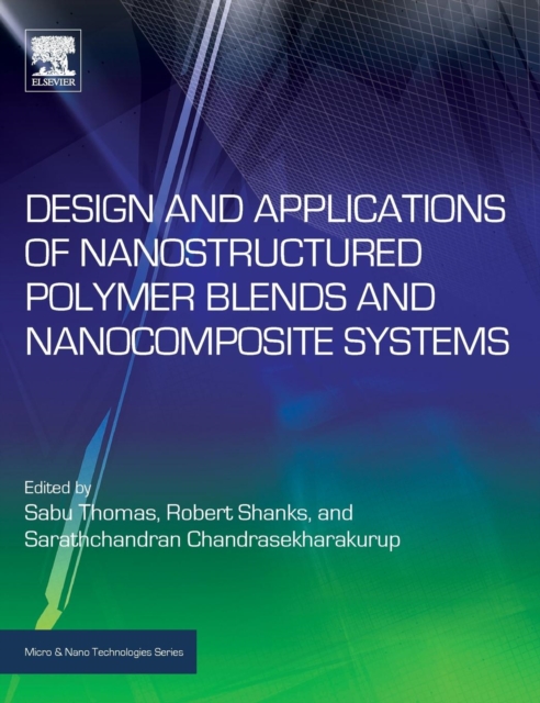 Design and Applications of Nanostructured Polymer Blends and Nanocomposite Systems, Hardback Book