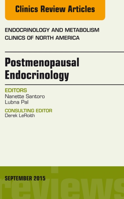 Postmenopausal Endocrinology, An Issue of Endocrinology and Metabolism Clinics of North America, EPUB eBook