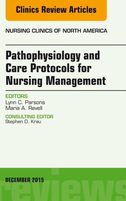 Pathophysiology and Care Protocols for Nursing Management, An Issue of Nursing Clinics, EPUB eBook