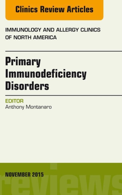 Primary Immunodeficiency Disorders, An Issue of Immunology and Allergy Clinics of North America 35-4 : Primary Immunodeficiency Disorders, An Issue of Immunology and Allergy Clinics of North America 3, EPUB eBook