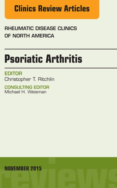 Psoriatic Arthritis, An Issue of Rheumatic Disease Clinics 41-4 : Psoriatic Arthritis, An Issue of Rheumatic Disease Clinics 41-4, EPUB eBook