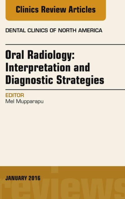 Oral Radiology: Interpretation and Diagnostic Strategies, An Issue of Dental Clinics of North America, EPUB eBook
