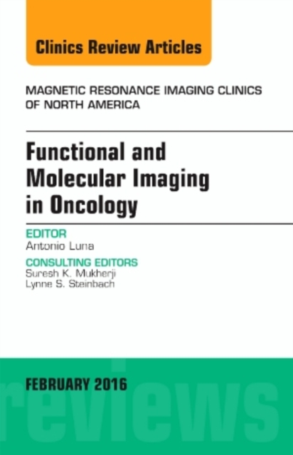 Functional and Molecular Imaging in Oncology, An Issue of Magnetic Resonance Imaging Clinics of North America : Volume 24-1, Hardback Book