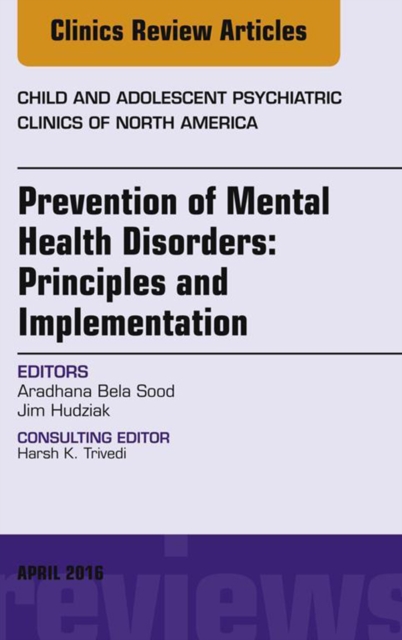 Prevention of Mental Health Disorders: Principles and Implementation, An Issue of Child and Adolescent Psychiatric Clinics of North America, EPUB eBook