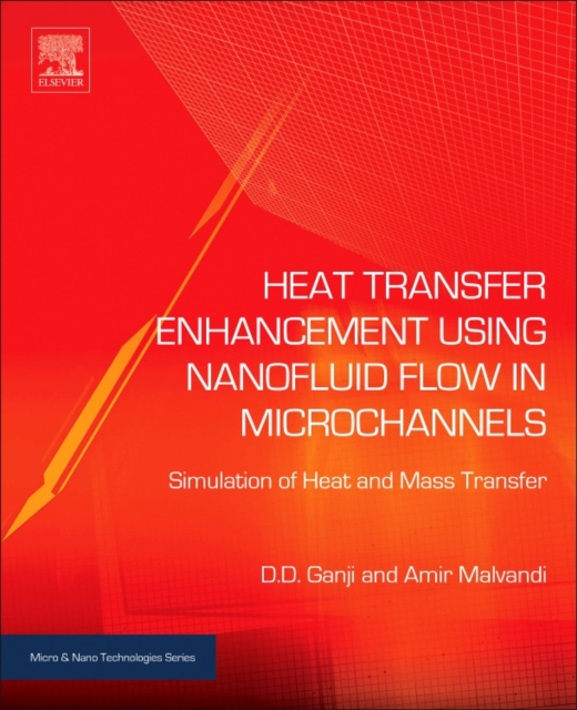 Heat Transfer Enhancement Using Nanofluid Flow in Microchannels : Simulation of Heat and Mass Transfer, Hardback Book
