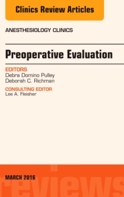 Preoperative Evaluation, An Issue of Anesthesiology Clinics : Volume 34-1, Hardback Book