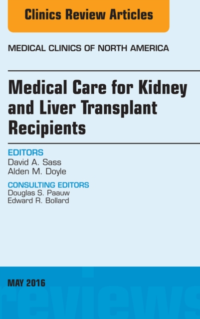 Medical Care for Kidney and Liver Transplant Recipients, An Issue of Medical Clinics of North America, EPUB eBook