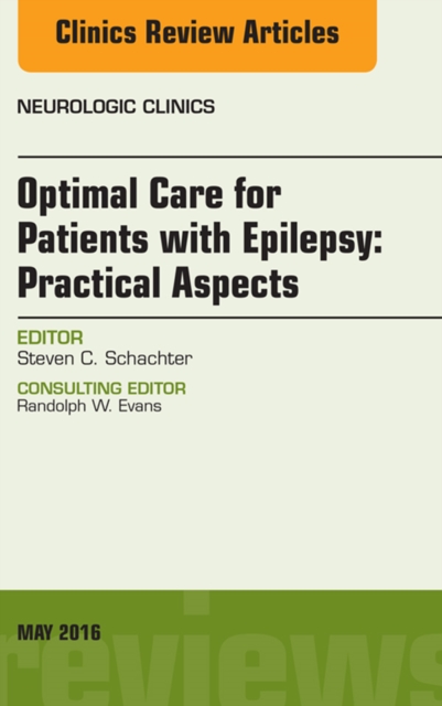 Optimal Care for Patients with Epilepsy: Practical Aspects, an Issue of Neurologic Clinics, EPUB eBook