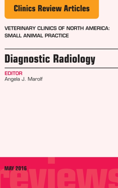 Diagnostic Radiology, An Issue of Veterinary Clinics of North America: Small Animal Practice, EPUB eBook