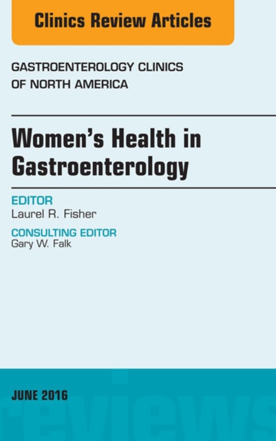 Women's Health in Gastroenterology, An Issue of Gastroenterology Clinics of North America, EPUB eBook