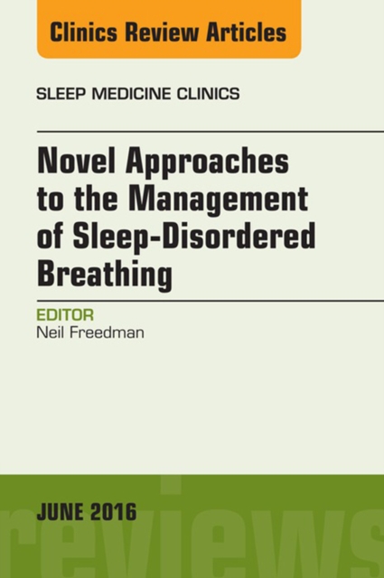 Novel Approaches to the Management of Sleep-Disordered Breathing, An Issue of Sleep Medicine Clinics, EPUB eBook