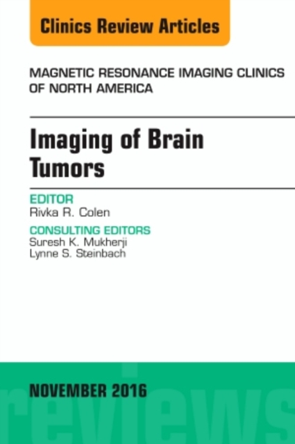 Imaging of Brain Tumors, An Issue of Magnetic Resonance Imaging Clinics of North America : Volume 24-4, Hardback Book