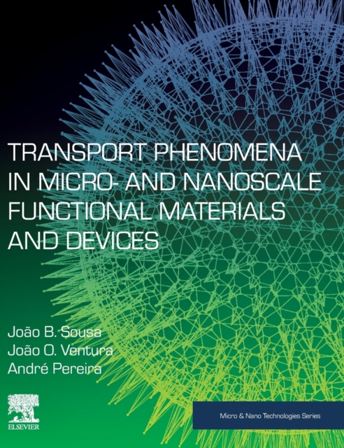 Transport Phenomena in Micro- and Nanoscale Functional Materials and Devices, Hardback Book