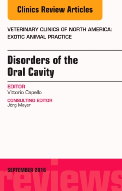 Disorders of the Oral Cavity, An Issue of Veterinary Clinics of North America: Exotic Animal Practice : Volume 19-3, Hardback Book