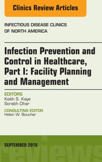 Infection Prevention and Control in Healthcare, Part I: Facility Planning and Management, An Issue of Infectious Disease Clinics of North America, E-Book : Infection Prevention and Control in Healthca, EPUB eBook