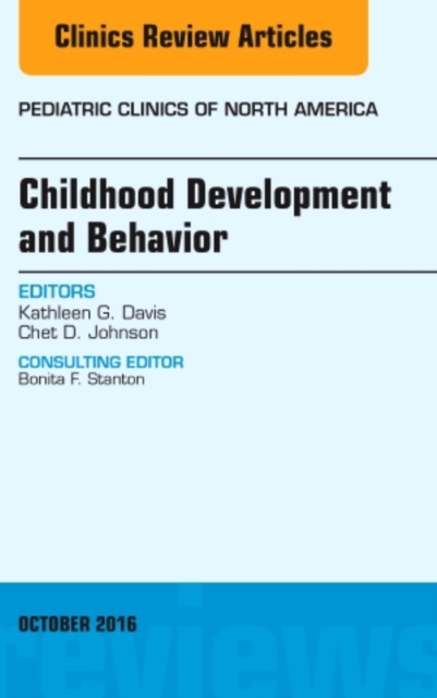 Childhood Development and Behavior, An Issue of Pediatric Clinics of North America : Volume 63-5, Hardback Book
