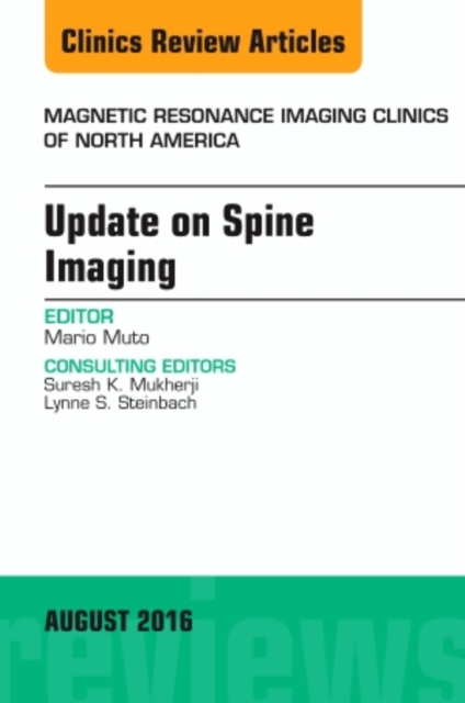 Update on Spine Imaging, An Issue of Magnetic Resonance Imaging Clinics of North America : Volume 24-3, Hardback Book