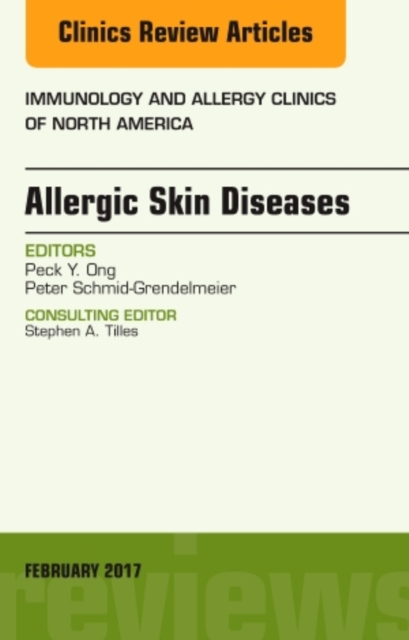 Allergic Skin Diseases, An Issue of Immunology and Allergy Clinics of North America : Volume 37-1, Hardback Book