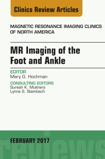 MR Imaging of the Foot and Ankle, An Issue of Magnetic Resonance Imaging Clinics of North America, EPUB eBook