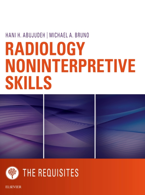 Radiology Noninterpretive Skills: The Requisites eBook, PDF eBook