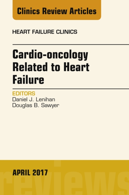 Cardio-oncology Related to Heart Failure, An Issue of Heart Failure Clinics, EPUB eBook