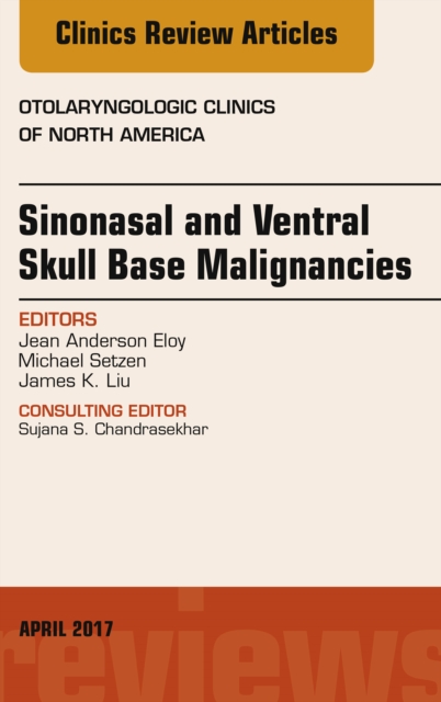 Sinonasal and Ventral Skull Base Malignancies, An Issue of Otolaryngologic Clinics of North America, EPUB eBook