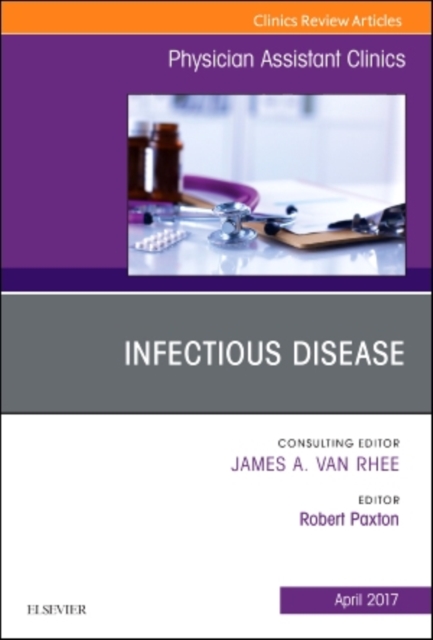 Infectious Disease, An Issue of Physician Assistant Clinics : Volume 2-2, Hardback Book