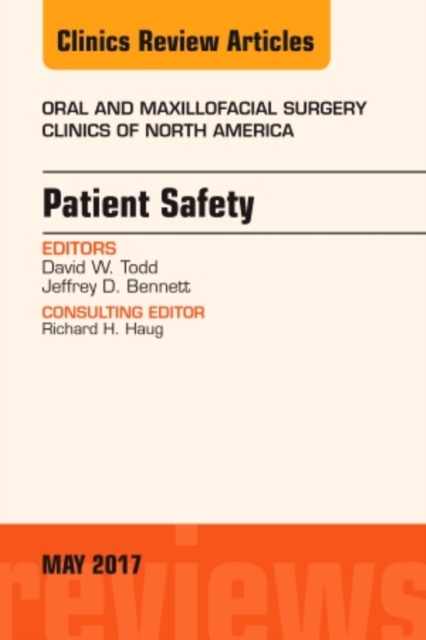 Patient Safety, An Issue of Oral and Maxillofacial Clinics of North America : Volume 29-2, Hardback Book