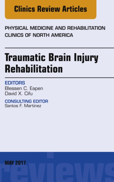 Traumatic Brain Injury Rehabilitation, An Issue of Physical Medicine and Rehabilitation Clinics of North America, EPUB eBook