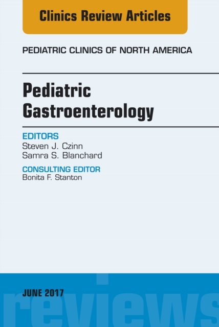 Pediatric Gastroenterology, An Issue of Pediatric Clinics of North America, EPUB eBook
