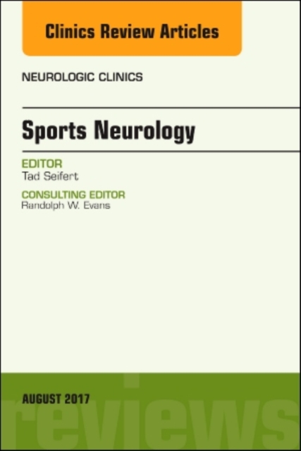Sports Neurology, An Issue of Neurologic Clinics : Volume 35-3, Hardback Book