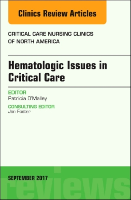 Hematologic Issues in Critical Care, An Issue of Critical Nursing Clinics : Volume 29-3, Hardback Book