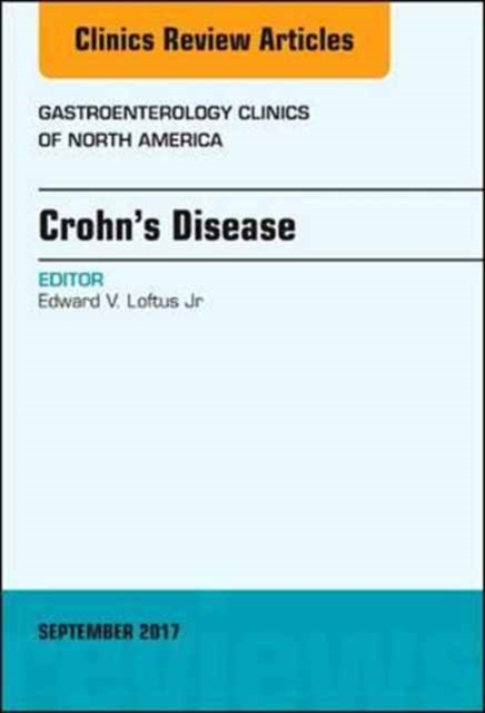 Crohn's Disease, An Issue of Gastroenterology Clinics of North America : Volume 46-3, Hardback Book
