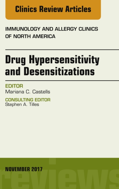 Drug Hypersensitivity and Desensitizations, An Issue of Immunology and Allergy Clinics of North America, EPUB eBook