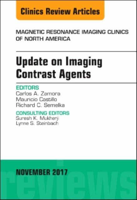 Update on Imaging Contrast Agents, An Issue of Magnetic Resonance Imaging Clinics of North America : Volume 25-4, Hardback Book