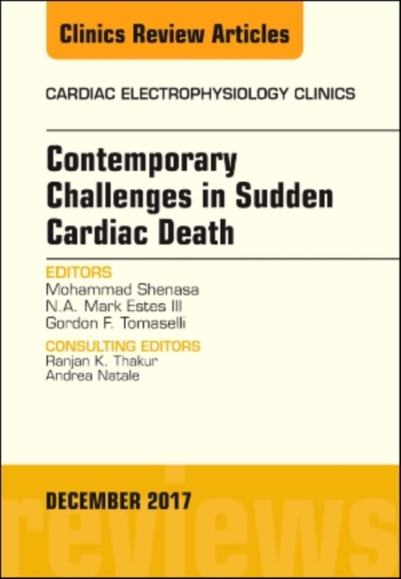 Contemporary Challenges in Sudden Cardiac Death, An Issue of Cardiac Electrophysiology Clinics : Volume 9-4, Hardback Book