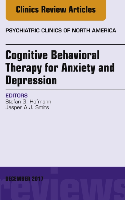 Cognitive Behavioral Therapy for Anxiety and Depression, An Issue of Psychiatric Clinics of North America, EPUB eBook